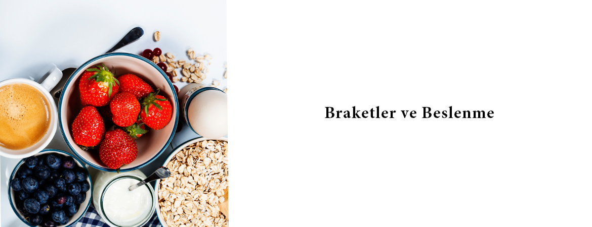 Braketler ve Beslenme